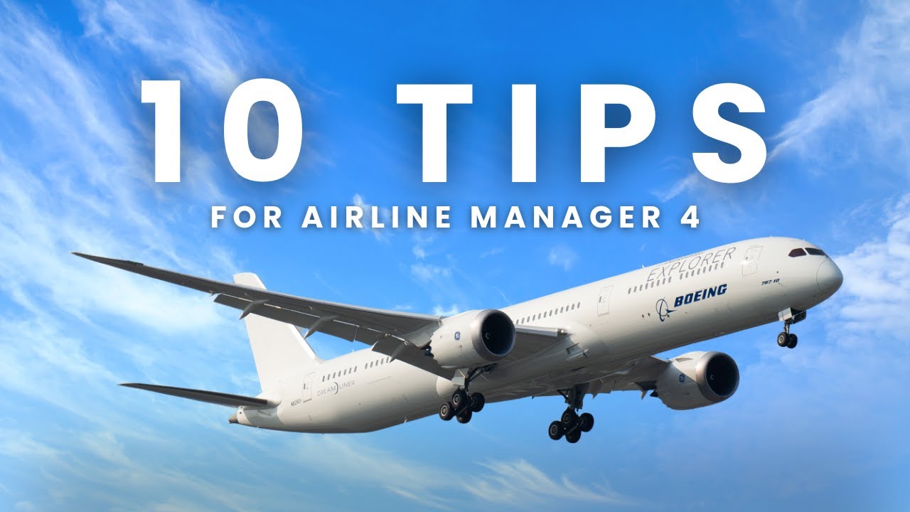 Top 10 ESSENTIAL Tips for Airline Manager 4