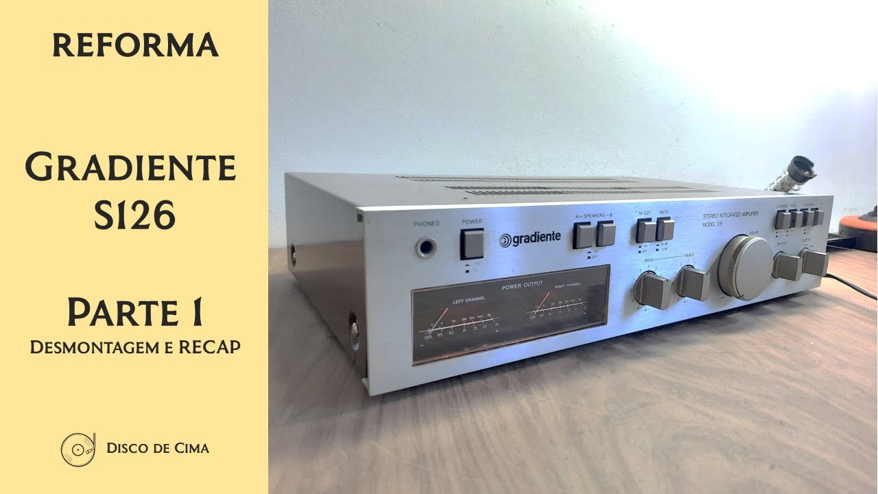 Restauro - Amplificador Gradiente Model 126 - Parte 1: Limpeza e Recap