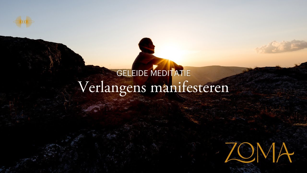 Meditatie verlangens laten uitkomen en manifesteren | ZoMa Opleidingen