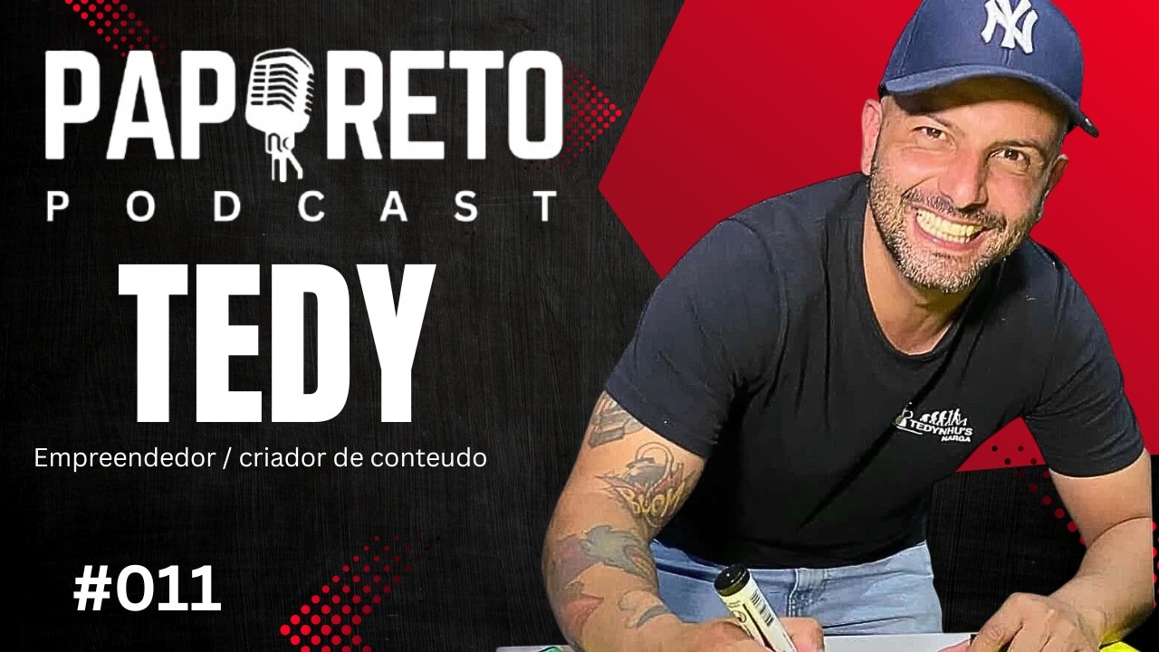 TEDY - EMPRESÁRIO E CRIADOR DE CONTEUDO    #011       #papuretopodcast