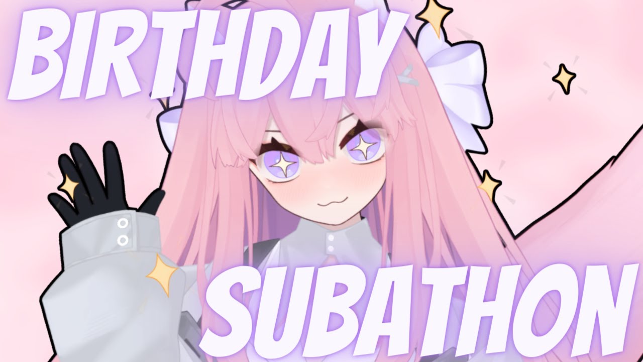 BIRTHDAY SUBATHON ANNOUNCEMENT!