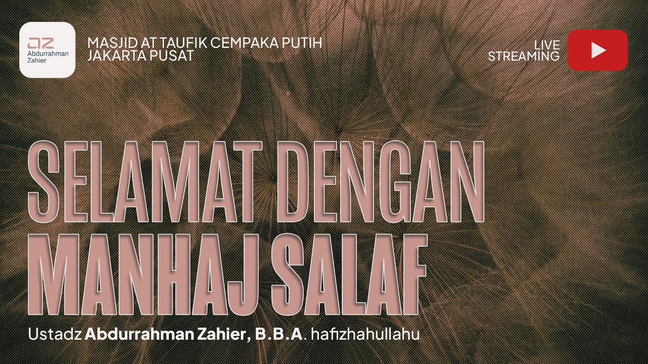 Selamat dengan Manhaj Salaf - Ustadz Abdurrahman Zahier, B.B.A