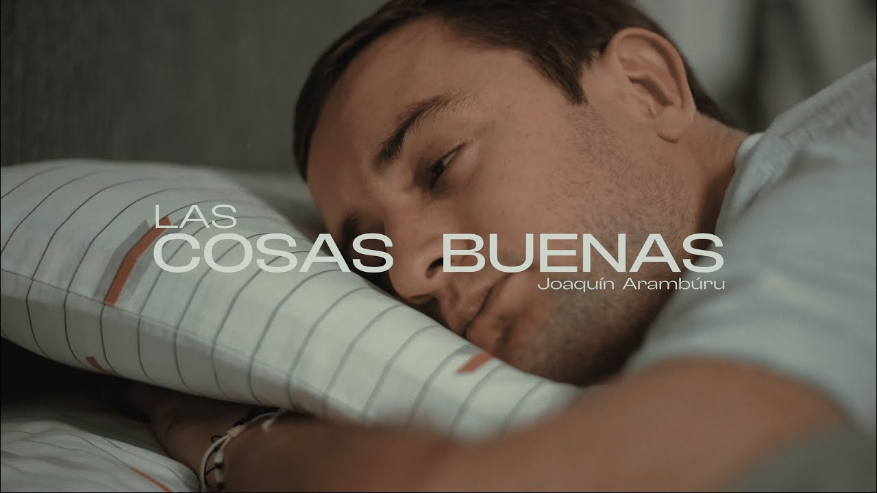 Joaqu&iacute;n Arambur&uacute; - Las Cosas Buenas (Video Oficial)