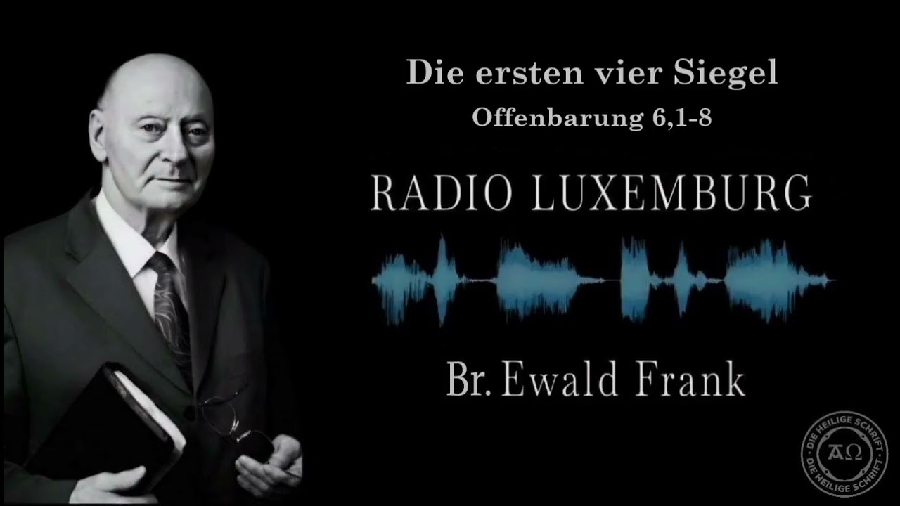 Ewald Frank – Offenbarung 6,1-8 - Die ersten vier Siegel – Radio Luxemburg
