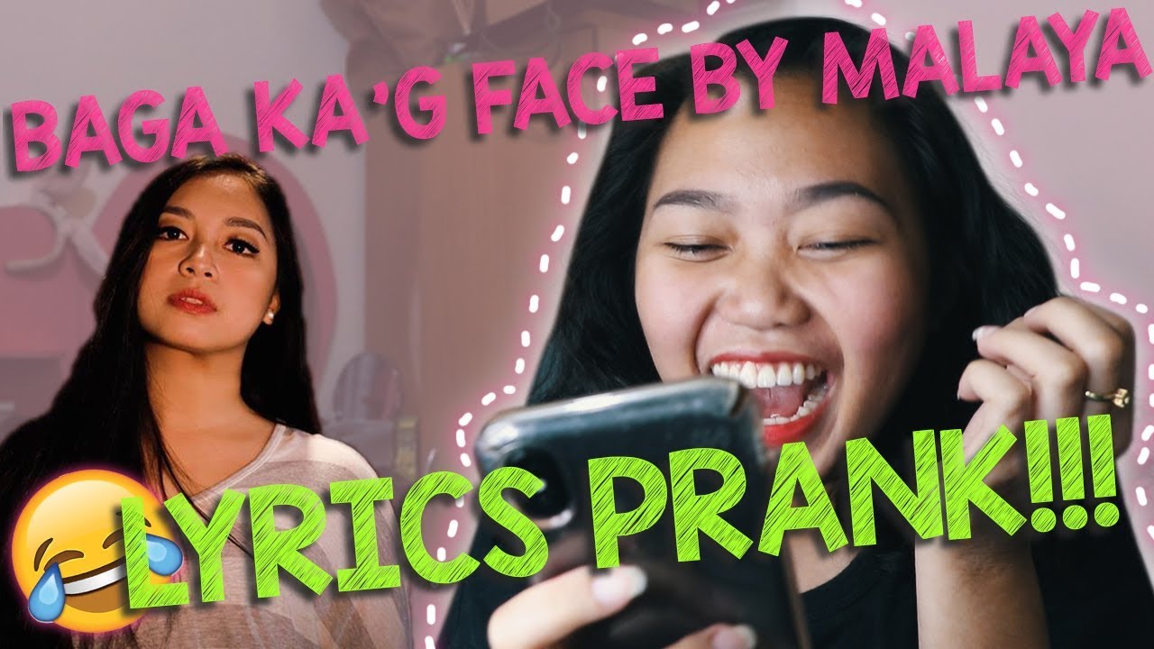 BAGA KAG FACE by MALAYA LYRICS PRANK!!!