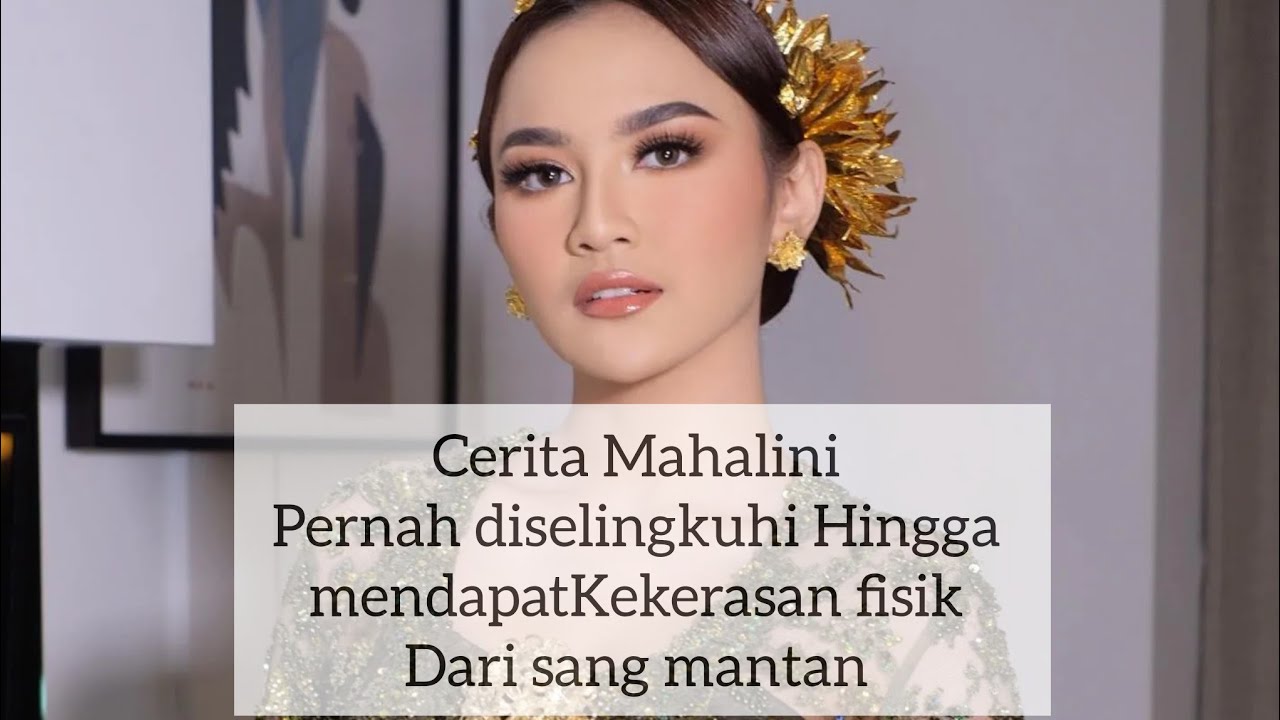 Cerita Mahalini pernah diselingkuhi dan mengalami kekerasan oleh mantan,,, sebelum bertemu Iky