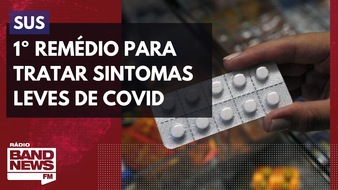 1&ordm; rem&eacute;dio para tratar sintomas leves de Covid &eacute; incorporado pelo SUS