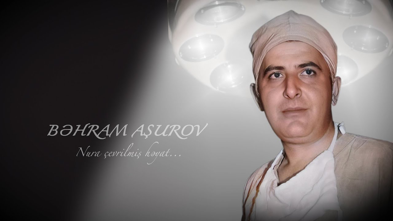 BƏHRAM AŞUROV - Nura çevrilmiş həyat...