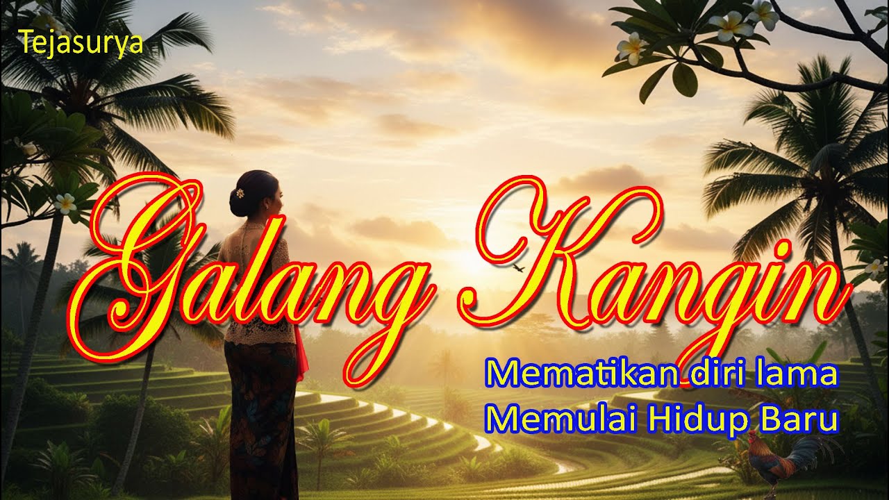 Galang Kangin - Simbol kelahiran kembali dan awal kehidupan baru- Tejasurya