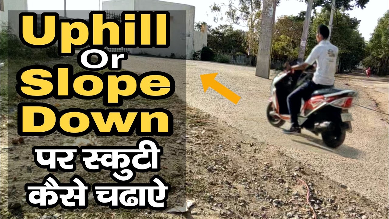 🤔How To Ride 🛵Scooty ↗️Uphill & ↘️Slope Down | Learn Scooty Up & Down