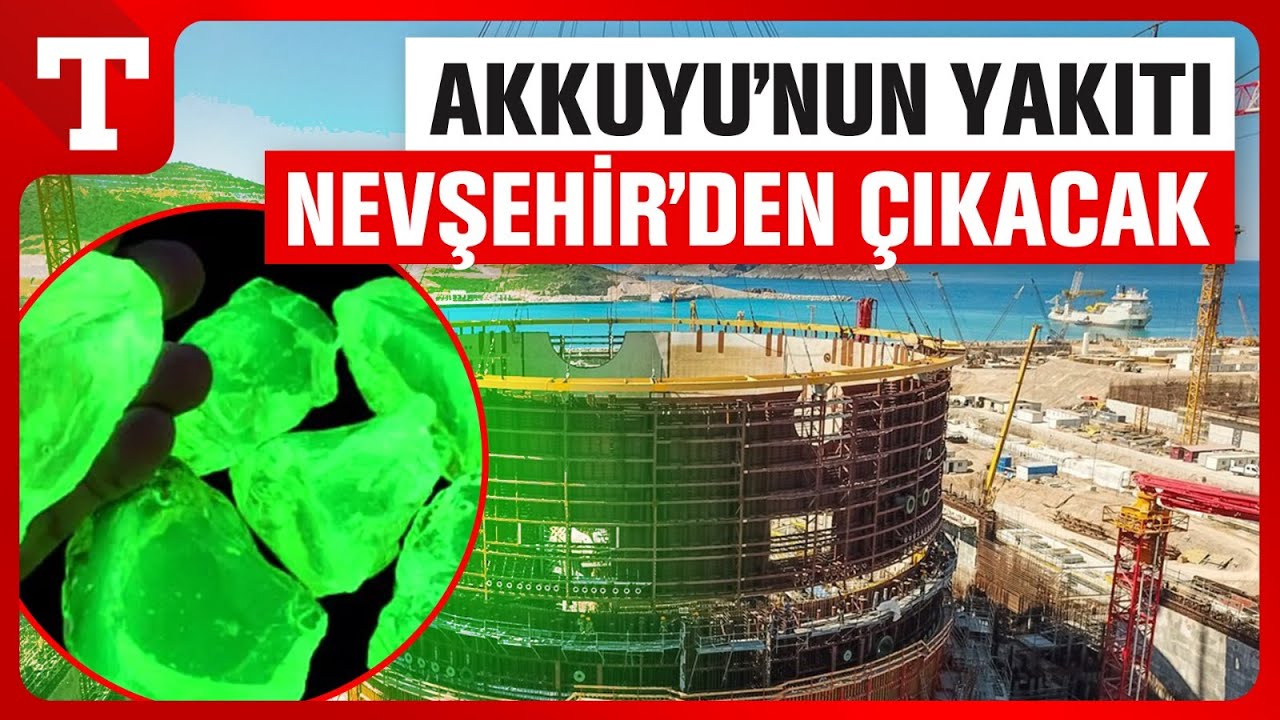 Nevşehir&rsquo;e Uranyum Piyangosu! Akkuyu N&uuml;kleer Santrali İ&ccedil;in En B&uuml;y&uuml;k Kaynak Olacak &ndash; T&uuml;rkiye Gazetesi