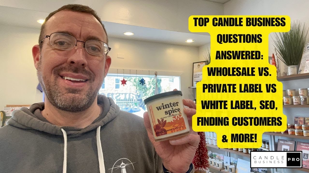 Top Candle Business Questions Answered: Wholesale vs Private Label, SEO, Finding Customers & More!