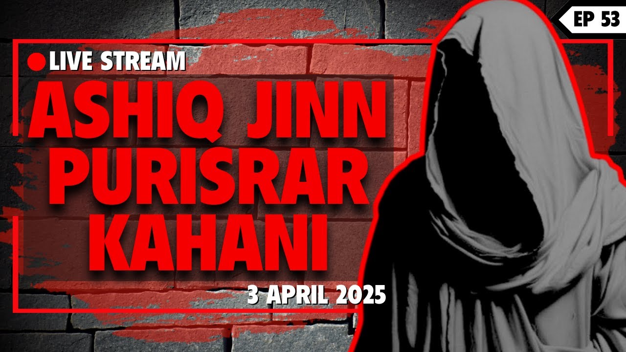 Ek Ashiq Jinn Ki Purisrar Kahani | Episode 53