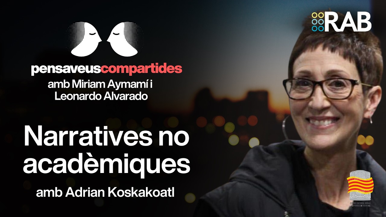 PENSAVEUS | Narratives no acadèmiques amb Adrian Koskakoatl