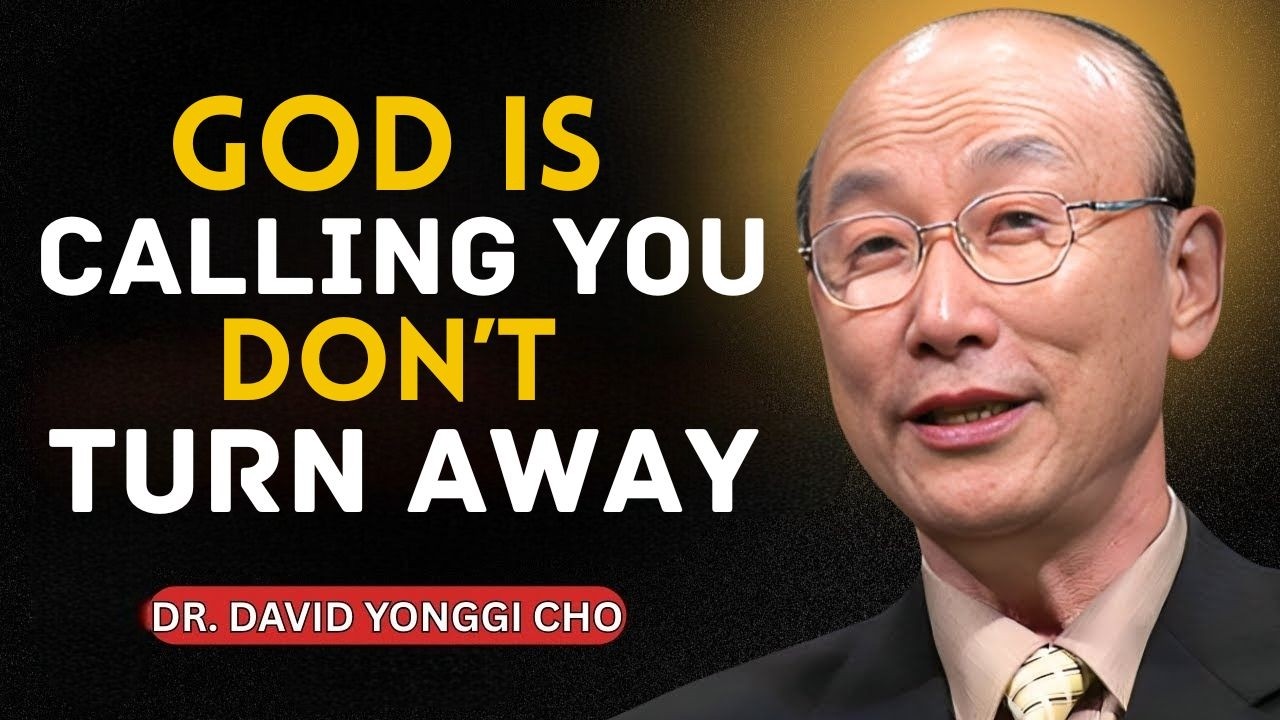 Chosen One — God Is Calling You Right Now (Don’t Turn Away) | Dr. David Yonggi Cho