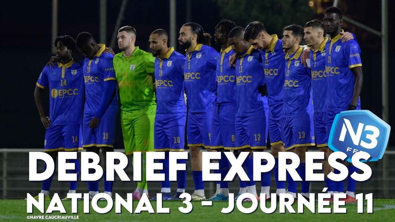 Le Débrief Express | Spécial National 3 | 11e journée