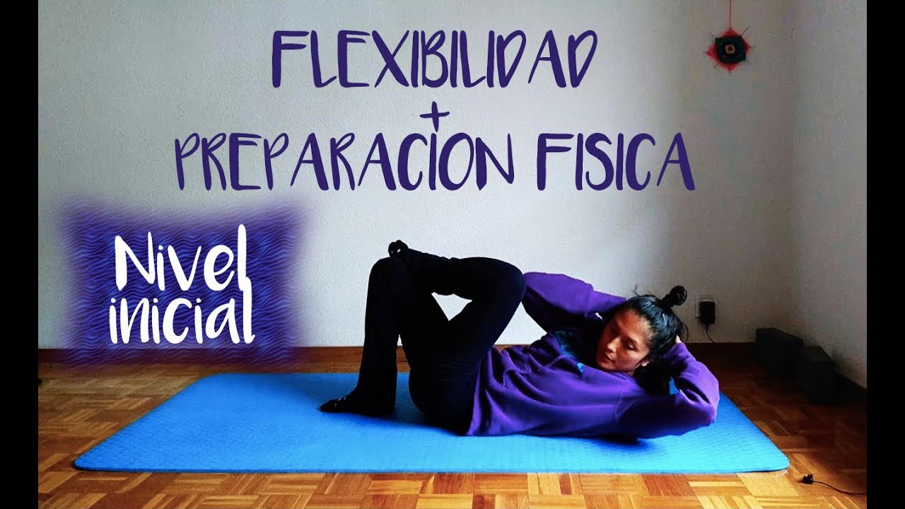 Ejercicios en casa, flexibilidad + preparación física / Nivel inicial