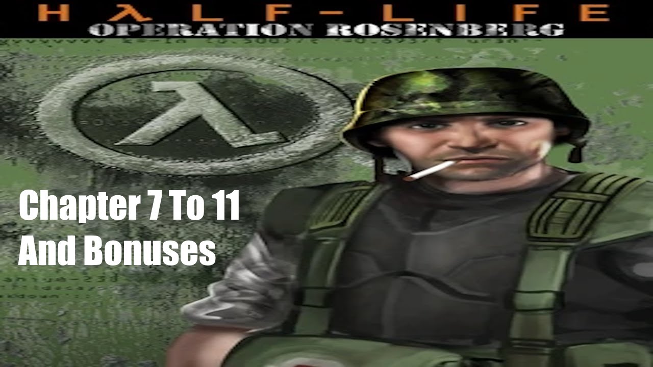 Half-Life: Opposing Force Operation Rosenberg Chapter 7 To 11 And Bonuses Exploratory Walkthrough