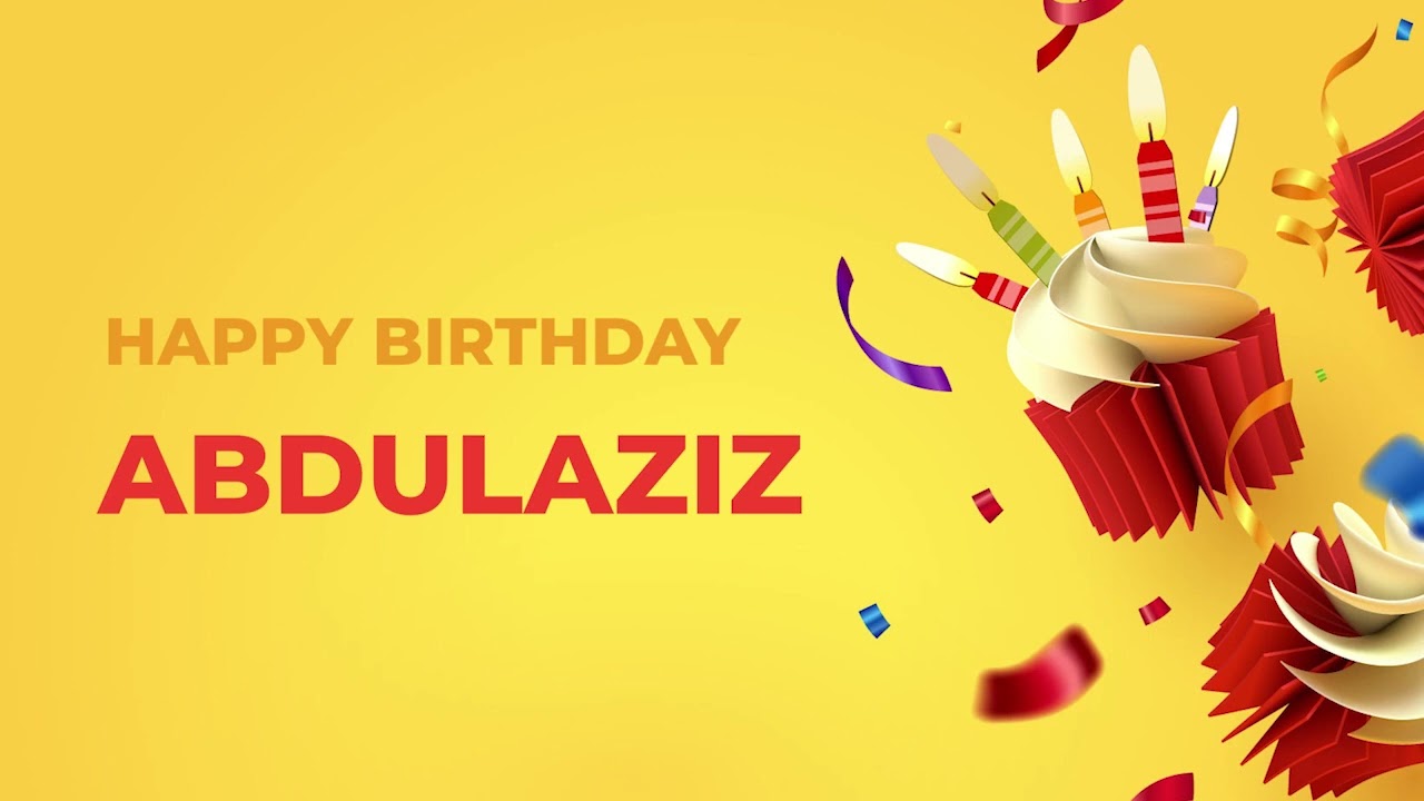 Happy Birthday Happy Birthday ABDULAZIZ ! - Happy Birthday Song made especially for You! 🥳