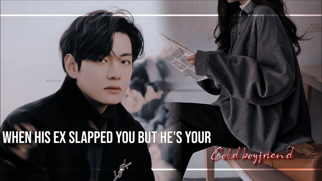 When his ex slapped you but he's your cold boyfriend||•Taehyung ff oneshot||Requested||