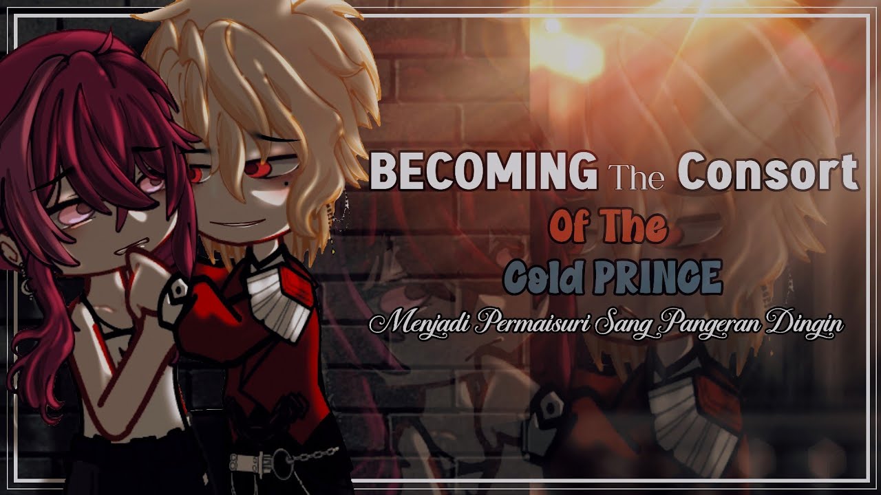 [ FUL MOVIE ] ⊹ Menjadi Permaisuri Sang Pangeran Dingin | GCMM Romance 🇮🇩\🇺🇸˚࿔⊹ ࣪ By : Rikumi