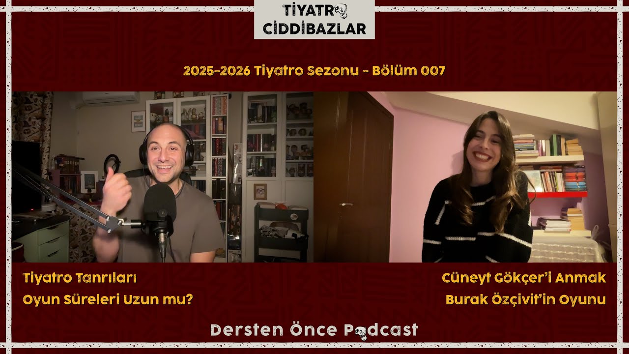 007. Tiyatro Tanrıları, Cüneyt Gökçer, Oyun Süreleri Uzun mu?, Burak Özçivit'in Tek Kişilik Oyunu