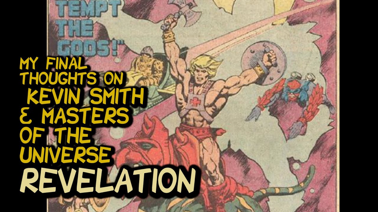 My Final Words on Kevin Smith Lying About Masters of the Universe Revelation