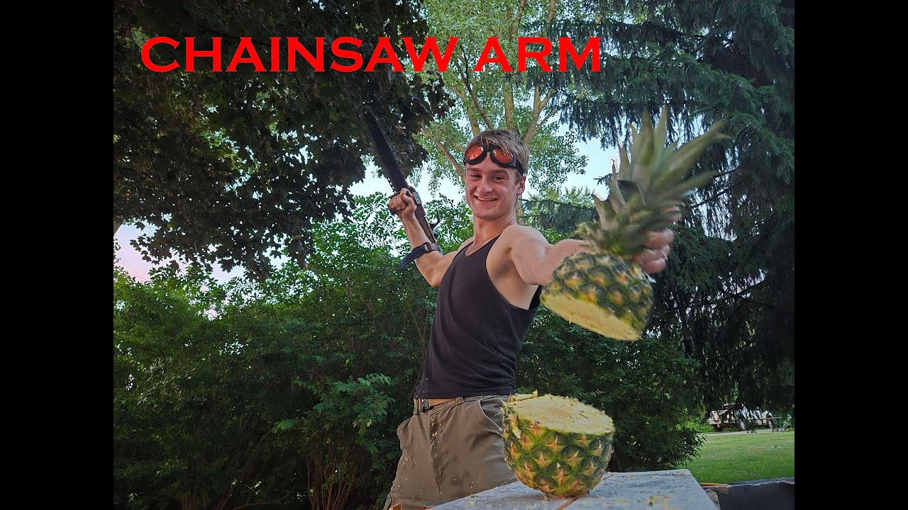 Chainsaw arm!