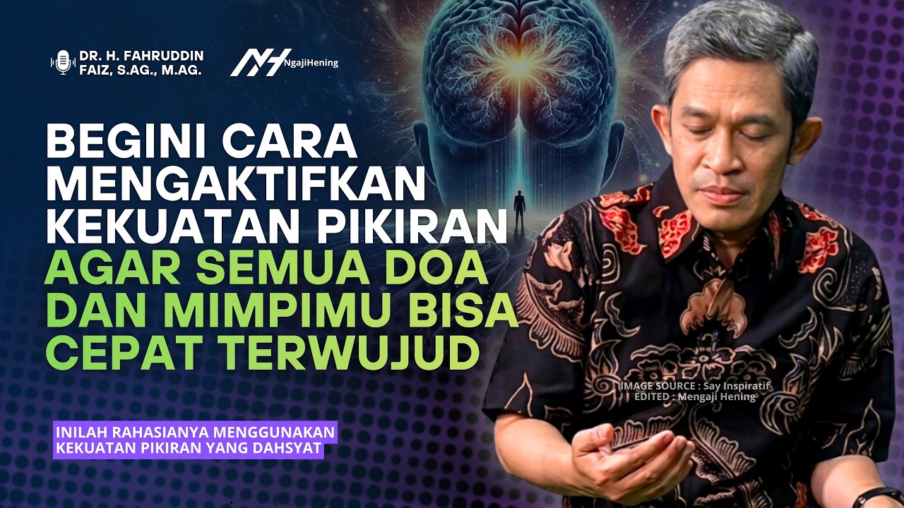 Inilah Rahasianya Menggunakan Kekuatan Pikiranmu yang Sangat Dahsyat! | Dr Fahruddin Faiz