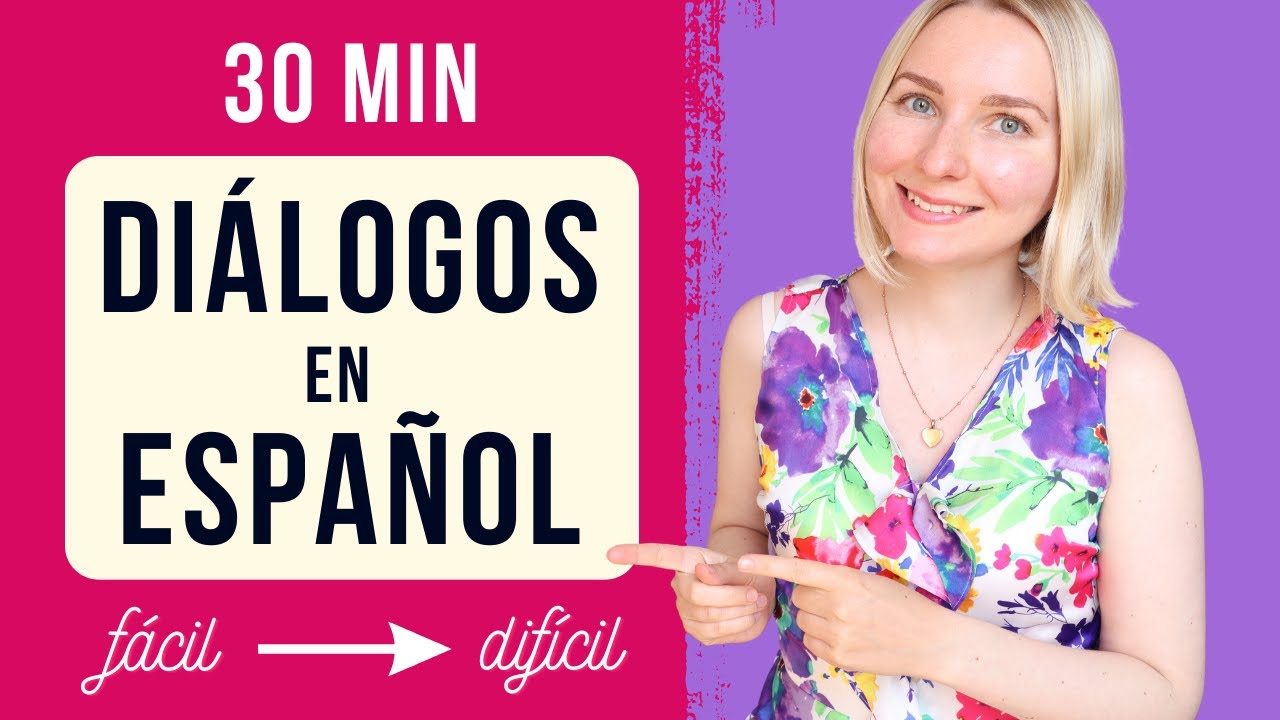 30 Minutos de Diálogos en Español - Nivel Principiante a Avanzado