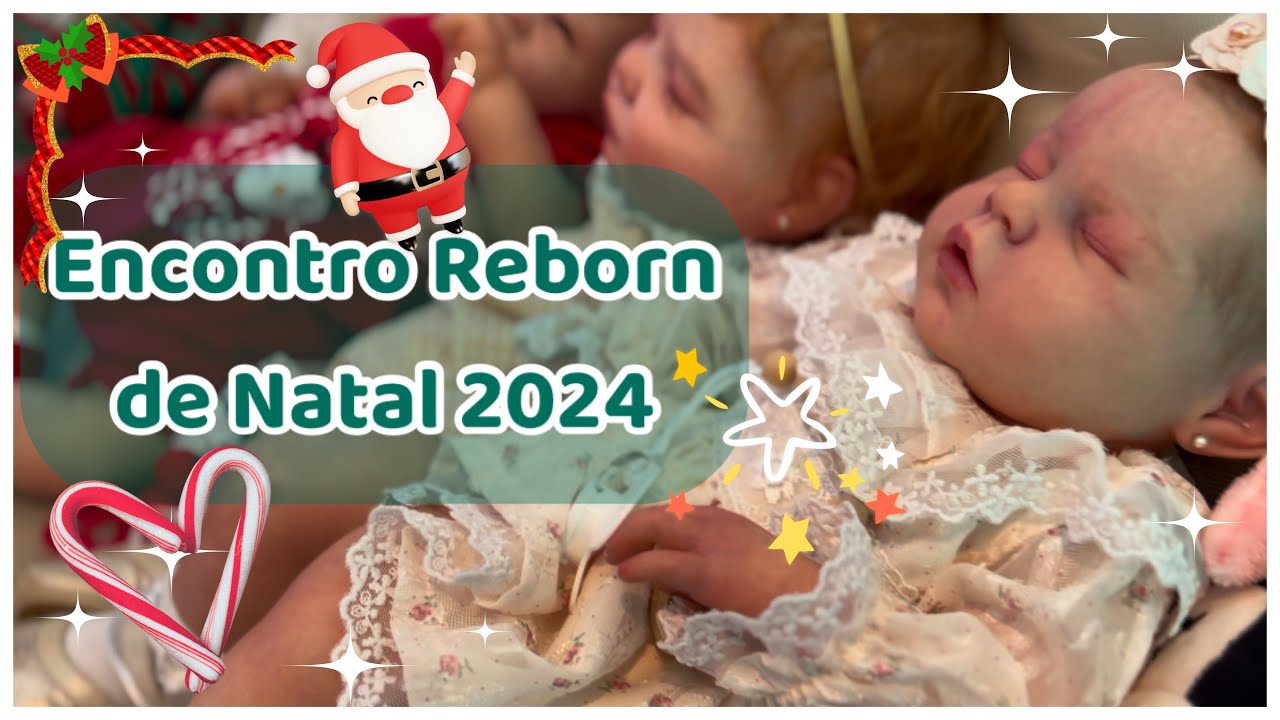 Encontro de Natal Bebês Reborn 2024 🎄🎁
