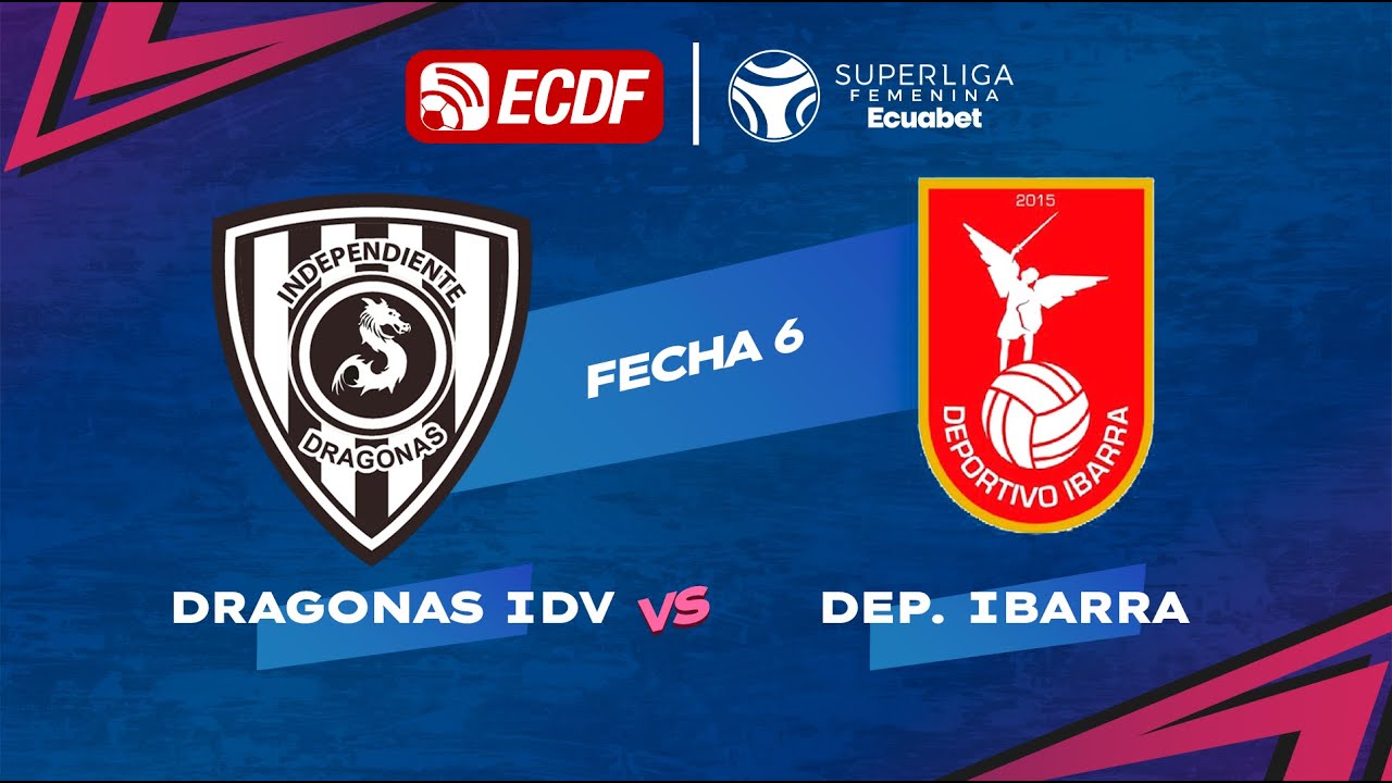 PARTIDO COMPLETO: DRAGONAS IDV VS D. IBARRA l SUPERLIGA FEMENINA ECUABET - FECHA 6