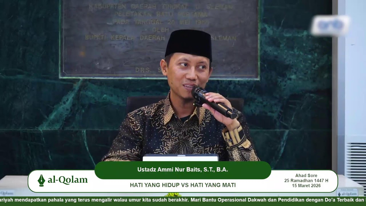 HATI YANG HIDUP VS HATI YANG MATI - Ustadz Ammi Nur Baits, S.T., B.A.