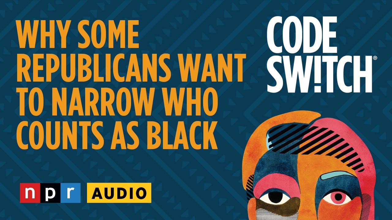 Why some Republicans want to narrow who counts as Black | Code Switch