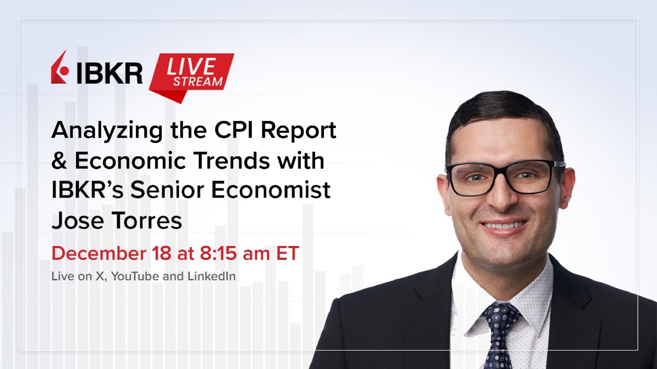 Analyzing the CPI Report & Economic Trends with IBKR's Senior Economist, Jose Torres
