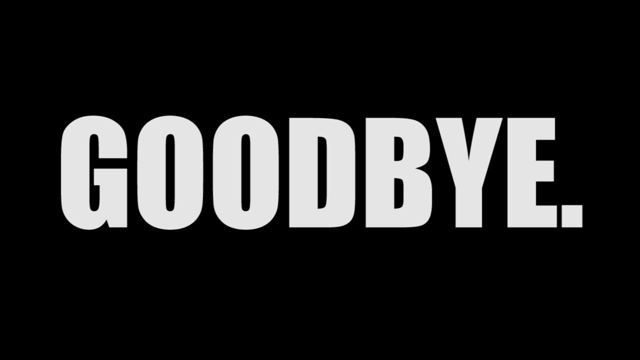 Goodbye