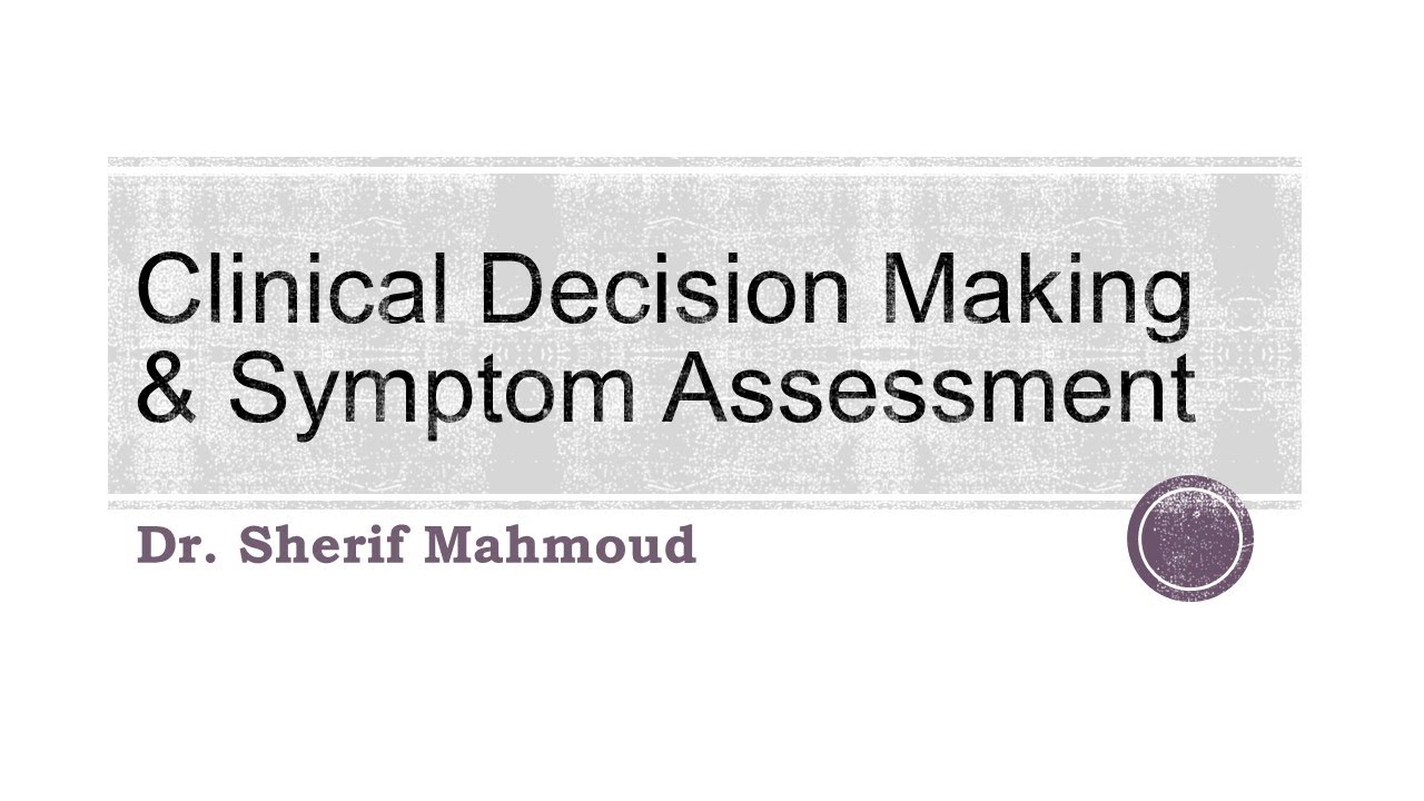 Patient Assessment (3. Clinical Decision Making and Symptom Assessment)