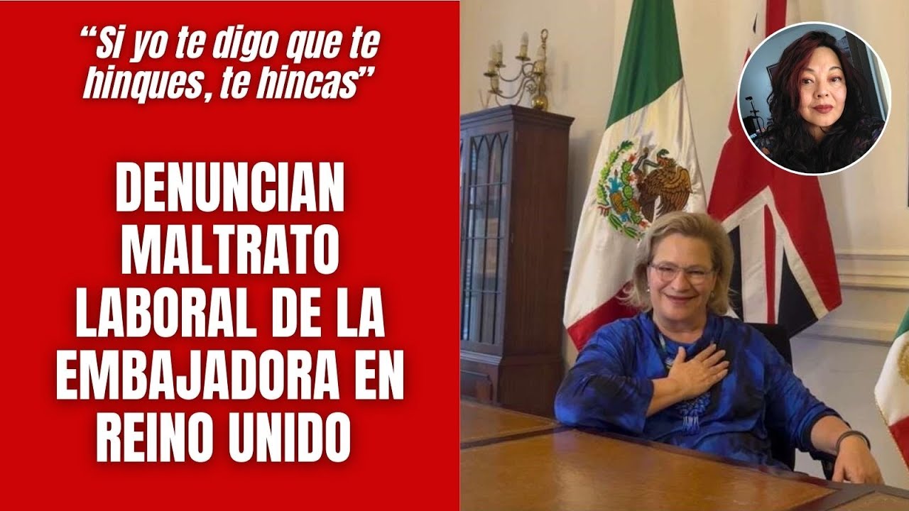 ESCÁNDALO. Denuncian maltrato laboral de la aún embajadora en Reino Unido