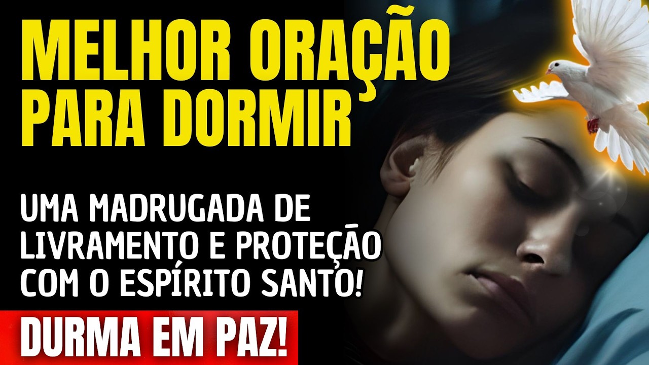 DURMA COM O DIVINO ESPÍRITO SANTO E TENHA UMA MADRUGADA DE LIVRAMENTO E PROTEÇÃO!
