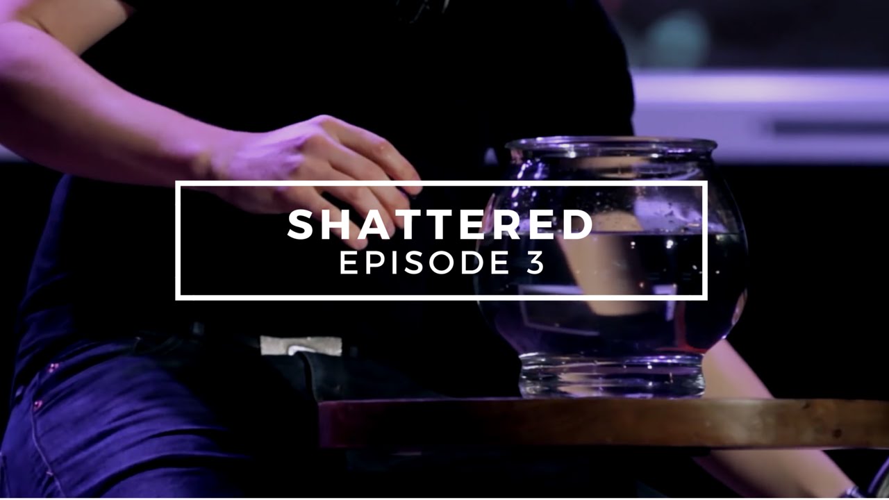 Video Devotional 03, Shattered