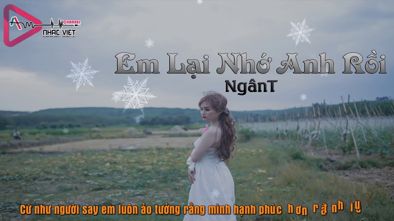 Em Lại Nhớ Anh Rồi   Ng&acirc;nT  Video Lyrics ĐỘC QUYỀN KEENG VN✓