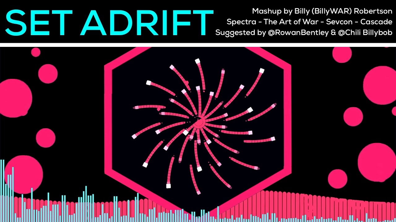 Set Adrift - Art of War x Sevcon x Cascade x Spectra Mashup