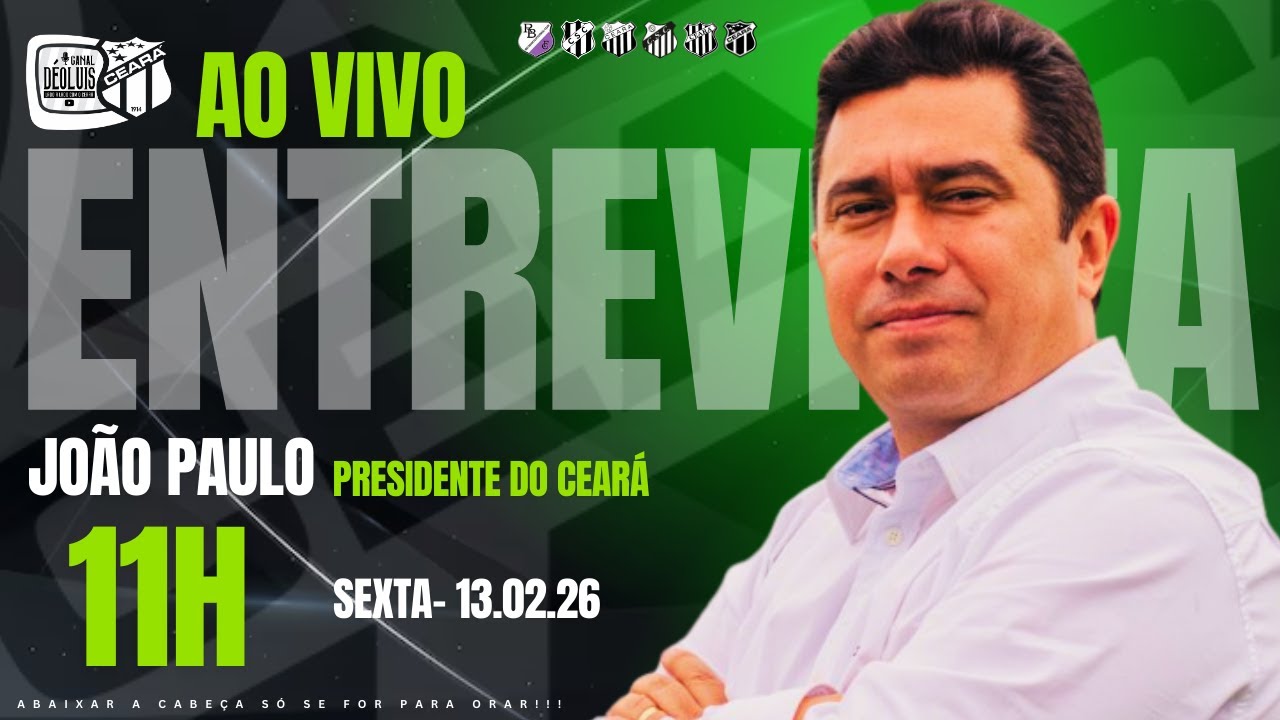 🚨✍️EXCLUSIVA 🏁✅ENTREVISTA JOÃO PAULO SILVA, PRESIDENTE DO CEARÁ SPORTING CLUB! E+