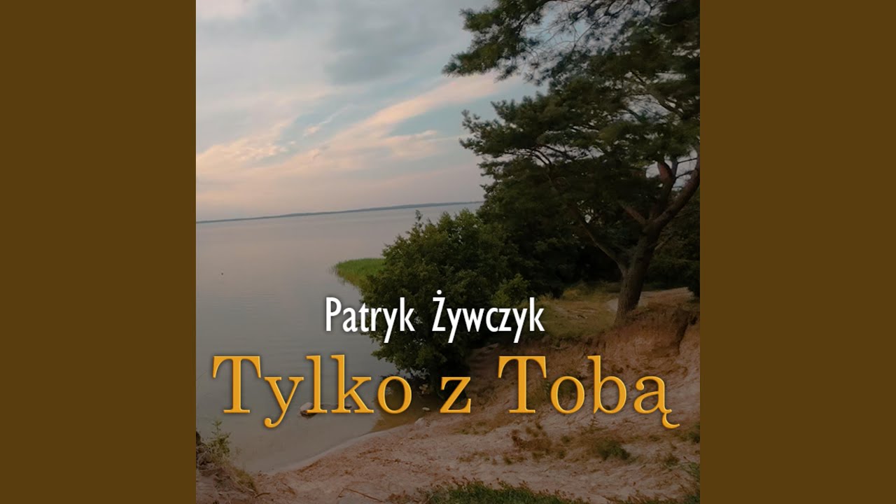 Tylko z Tobą