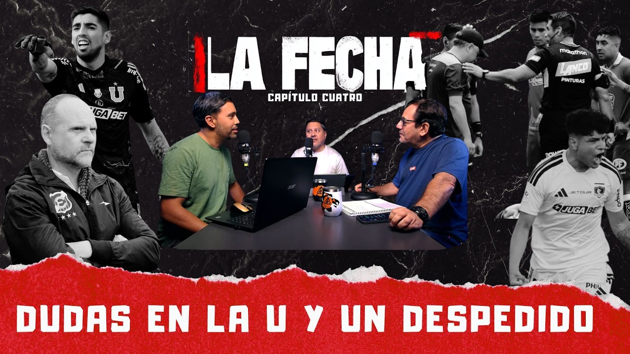 ¡La U con muchas dudas y Everton SIN DT! - La Fecha - Capítulo 4