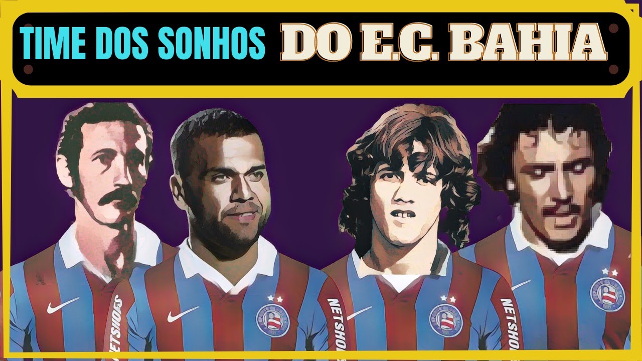 SELEÇÃO DOS SONHOS DO BAHIA: OS TOP JOGADORES DO TRICOLOR QUE MARCARAM A HISTÓRIA DO FUTEBOL MUNDIAL