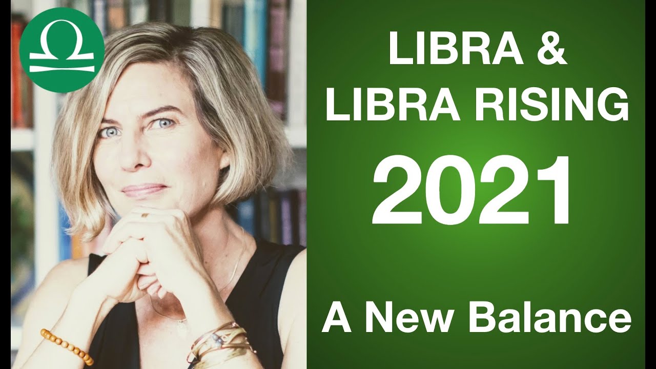 LIBRA AND LIBRA RISING FORECAST 2021