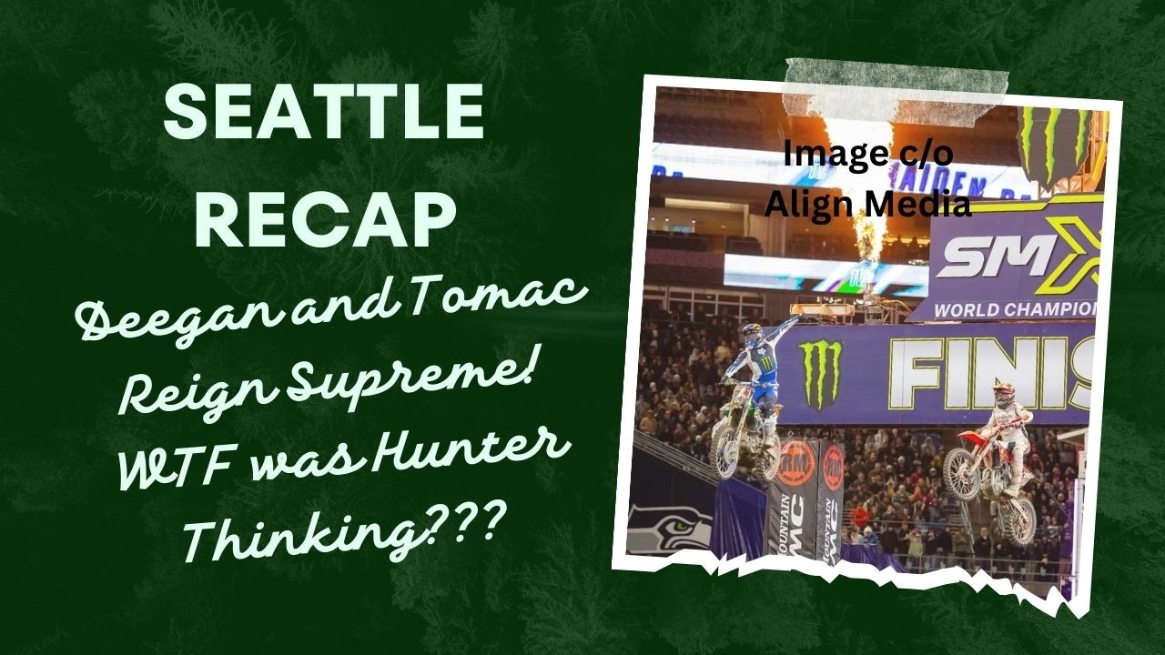 Seattle Supercross Recap: Haiden Deegan, Eli Tomac Win Chess Matches! Bad Pass by Hunter on Roczen!