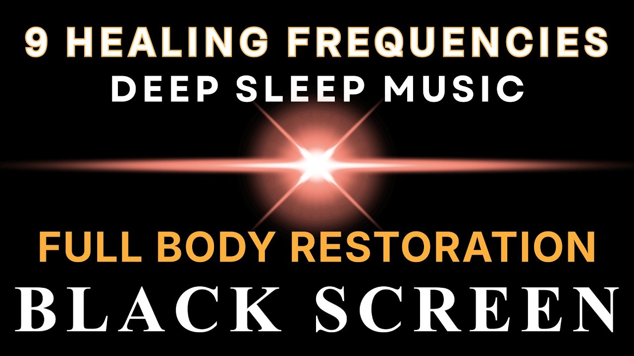 BLACK SCREEN DEEP SLEEP MUSIC ☯ All 9 Solfeggio Frequencies ☯ Full Body Restoration