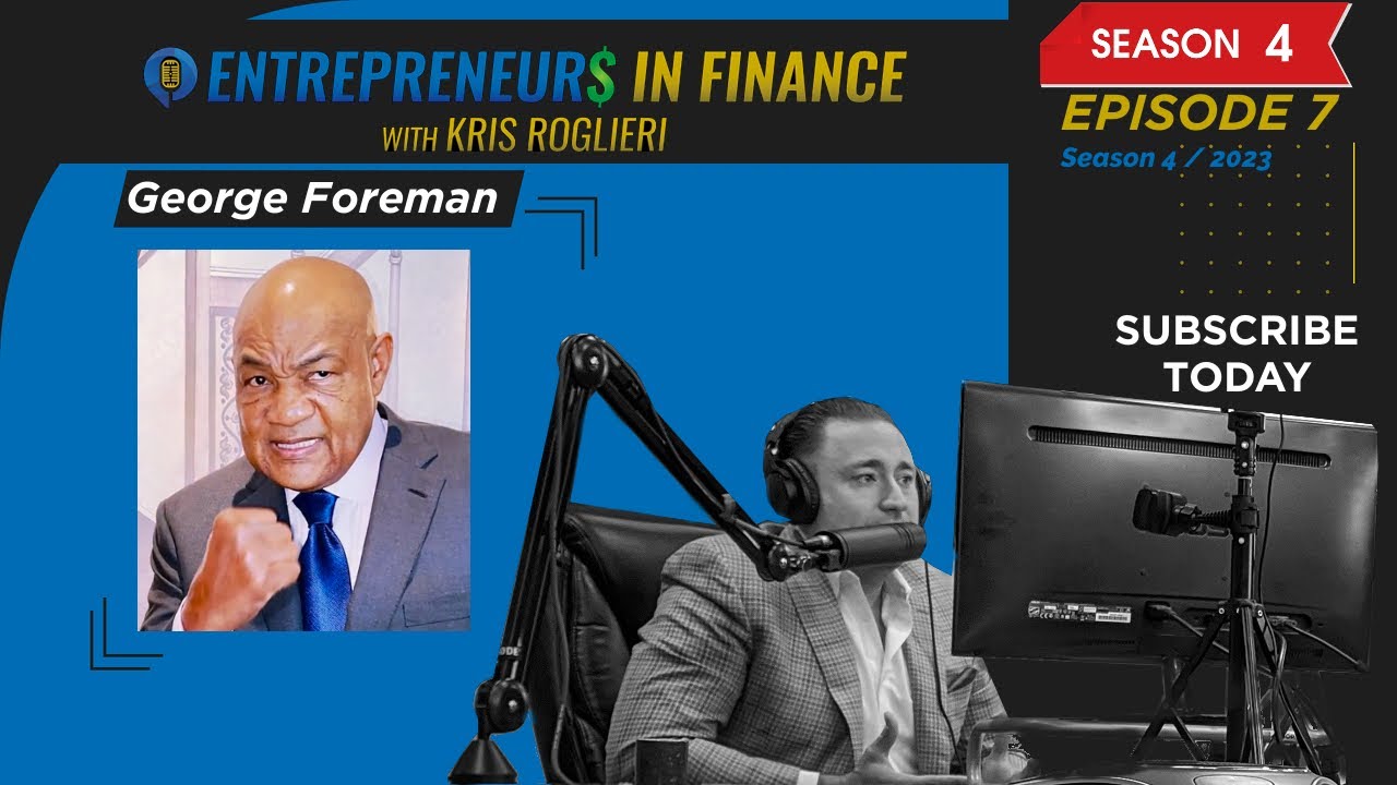 Entrepreneurs in Finance Podcast | Boxing Legend George Foreman